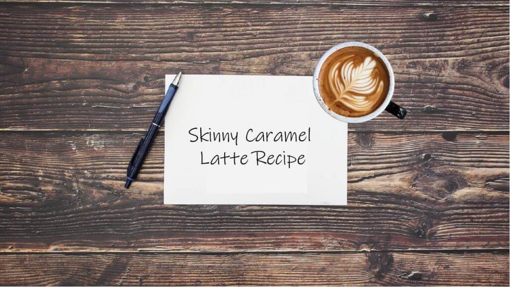 Skinny Caramel Latte Recipe